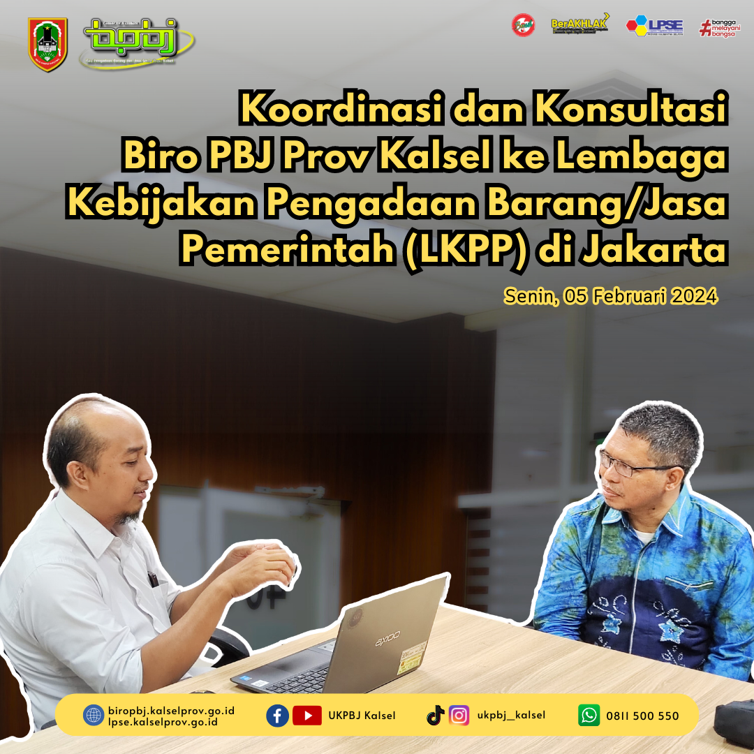 Koordinasi dan Konsultasi Biro PBJ Prov Kalsel ke Lembaga Kebijakan Pengadaan Barang/Jasa Pemerintah (LKPP) di Jakarta
